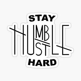 "Stay Humble/Hustle Hard" Sticker by JMRB Redbubble