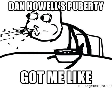 dan howell's puberty got me like - Cereal guy spitting Meme 