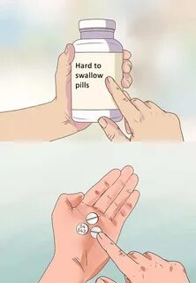 Hard To Swallow Pills Meme Template - Editdit 🐈