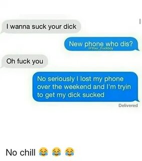 I Wanna Suck Your Dick New Phone Who Dis? Your Fuckboy Oh Fu
