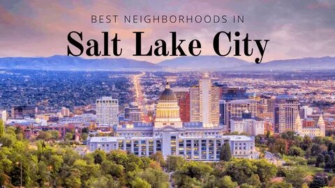 Best Salt Lake City Neighborhoods - The Ultimate Guide