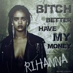 Stream Rihanna - Bitch Better Have My Money Remix by buraket