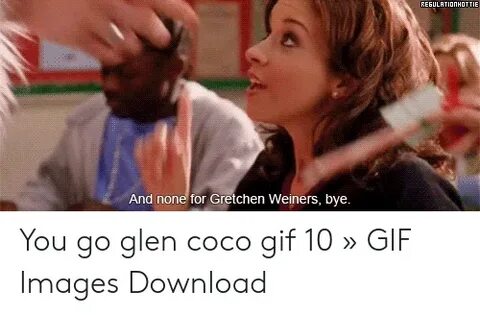 🐣 25+ Best Memes About None for Gretchen Weiners Bye None fo