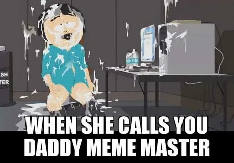 SH ER WHEN SHE CALLS YOU DADDY MEME MASTER - en.dopl3r.com