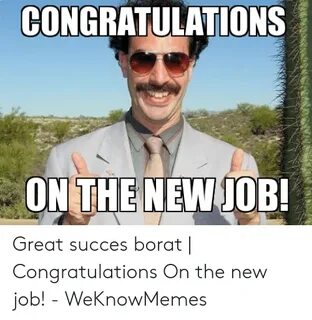 CONGRATULATIONS ON THE NEWJOB! Great Succes Borat Congratula