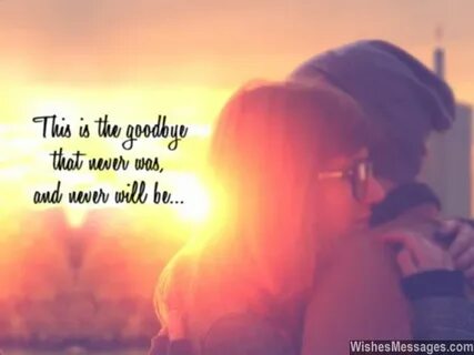 Goodbye Messages for Boyfriend: Quotes for Him Goodbye messa