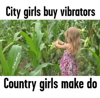 City Girls Buy Vibrators Country Girls Make Do Girls Meme on