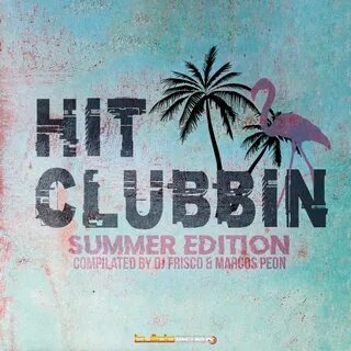 Hit Clubbin Compilation Summer Edition (Compilated by Dj Fri