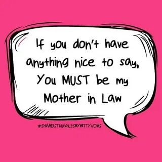 Mother-in-laws don't have anything nice to say Mother in law