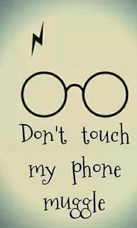 Dont Touch My Phone Muggle posted by Ethan Cunningham