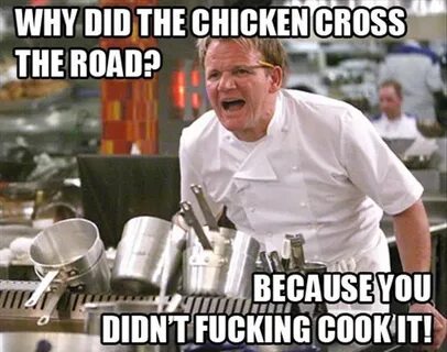 Gordon ramsay funny meme, cooked chicken - Dump A Day
