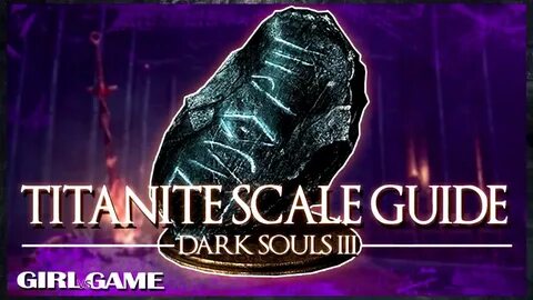 DARK SOULS 3 TITANITE SCALE GUIDE Locations+Farming Tips - Y