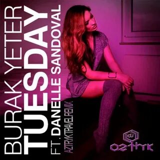 Stream Burak Yeter Feat. Danelle Sandoval - Tuesday ( Dj Azt