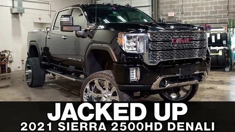 JACKED UP 2021 Sierra 2500HD Denali - YouTube