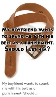 🐣 25+ Best Memes About My Boyfriend Wants to Spank Me My Boy