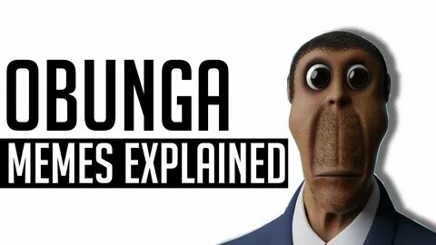 Obunga' Memes Explained