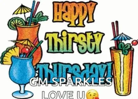 Happy Thirsty Thursday GIF - Happy Thirsty Thursday - Discov