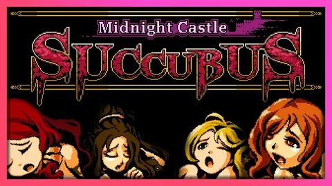 Midnight Castle Succubus DX - Gameplay - YouTube