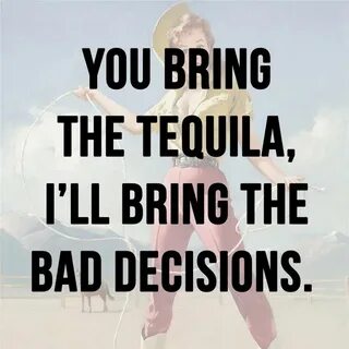 Tequila Drinking quotes, Alcohol quotes, Tequila quotes