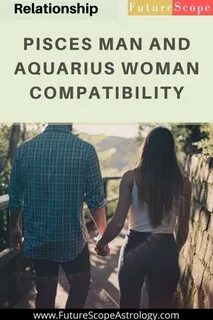 Pisces Man and Aquarius Woman love compatibility - FutureSco