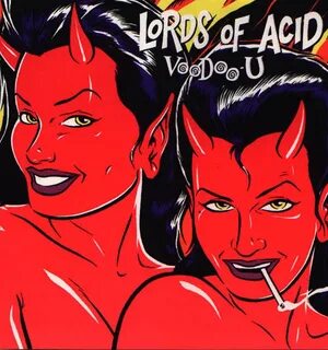 karga Bazısının Cehennemi Kiminin Cenneti; LORDS OF ACID / V