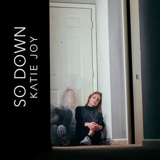 So Down Katie Joy слушать онлайн на Яндекс Музыке