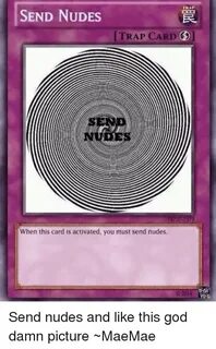 SEND NUDES TRAP CARD When This Card Is Activated You Must Se