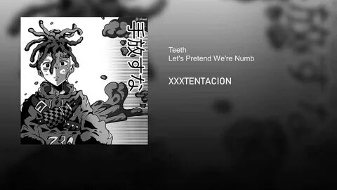 XXXTENTACION - Teeth x Let's Pretend We're Numb (Prod. NDumB