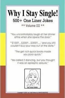 Why I Stay Single! 500+ One Liner Jokes - Volume III : Linda