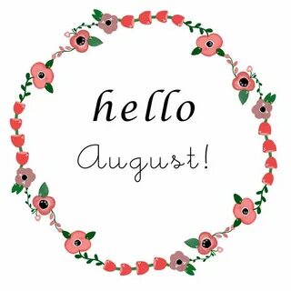 August Hello august, Beautiful blog, Its my bday