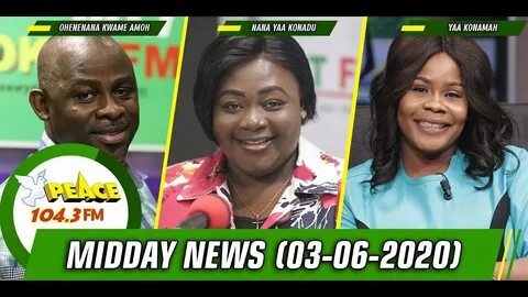 Akan News @ Midday On Peace 104.3 Fm (03/06/2020) - YouTube