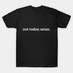 Not Today, Satan Funny - Not Today Satan - Koszulka TeePubli