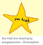 Yov Tried You Tried Star Drawing by Evergreenarbor - Drawcep