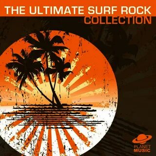 The Ultimate Surf Rock Collection ♫ The Hit Co., скачать все