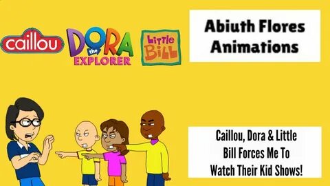 Caillou, Dora & Little Bill Forces Me To Watch Their Kid Sho