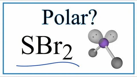 Is SBr2 Polar or Non-Polar (Sulfur dibromide) - YouTube
