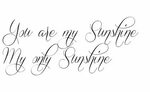 Sunshine tattoo, You are my sunshine, Tattoos for daughters
