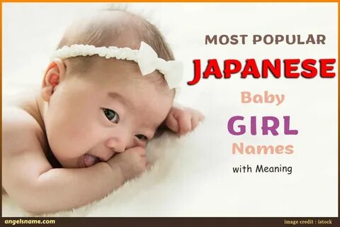 Most Popular Japanese Baby Girl Names With Meaning Angelsname.com.