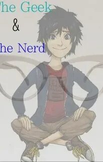 The Geek and the Nerd (Hiro x Reader) - allen - Wattpad