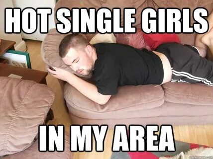 hot single girls in my area - elliot meme - quickmeme