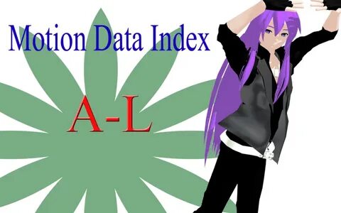 MMD Motion Data Index A L (Updated 02/04/14) by MMD-Nay-PMD.