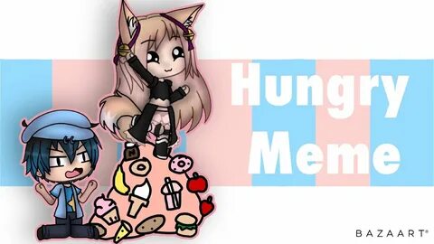 Hungry meme gacha life ft CJ-ChanYT - YouTube