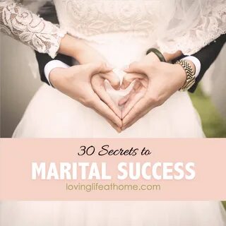 Secrets to Marital Success: 30 Lessons in 30 Years - Loving 