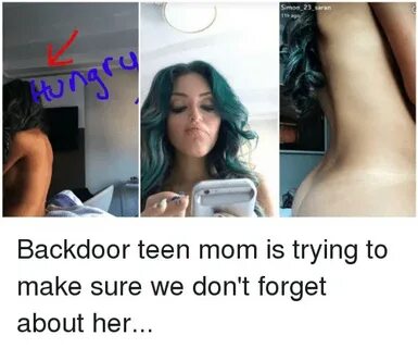 🇲 🇽 25+ Best Memes About Backdoor Teen Mom Backdoor Teen Mom