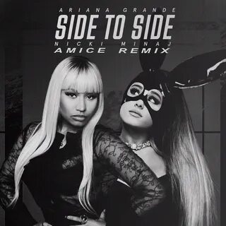 Ariana Grande ft. Nicki Minaj - Side To Side (Amice Remix) -