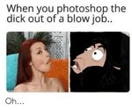 When You Photoshop the Dick Out of a Blow Job Oh Funny Meme 