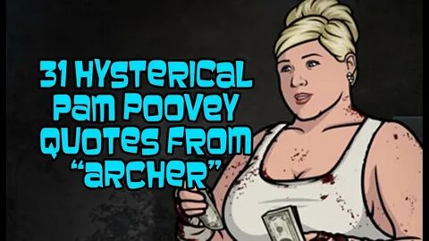 31 Hysterical Pam Poovey Quotes From "Archer" - YouTube