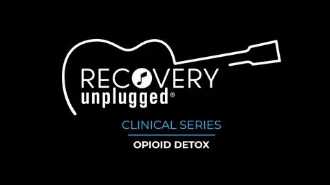 Recovery Unplugged Clinical - Opioid Detox