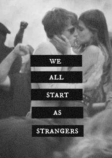 We All Start As Strangers Pictures, Photos, and Images for F