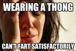 Wearing a thong can't fart satisfactorily - Misc - quickmeme